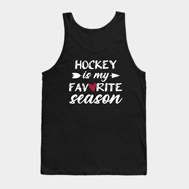 Hockey Is My Favorite Season Funny Hockey Lover Player Tank Top by Wakzs3Arts